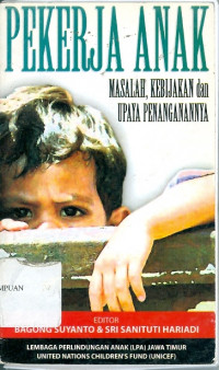 Pekerja anak : masalah, kebijakan dan upaya penanganannya