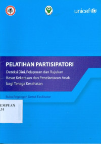 Pelatihan partisipatori deteksi dini, pelaporan dan rujukan kasus kekerasan dan penelantaran anak bagi tenaga kesehatan