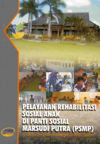 Pelayanan Rehabilitasi Sosial Anak Dipanti  Sosial Marsudi Putra ( PSMP) 
(Evaluasi Program Penanganan Anak Nakal)