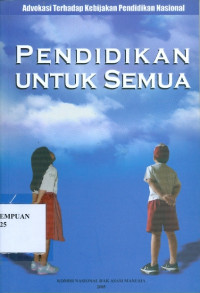 Pendidikan untuk Semua : Advokasi terhadap Kebijakan Pendidikan Nasional
