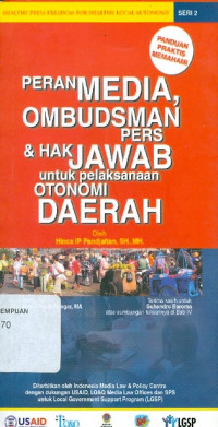 Peran media, ombudsman pers dan hak jawab untuk pelaksanaan otonomi daerah ( Panduan praktis memahami)