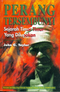 Perang tersembunyi : sejarah timor timur yang dilupakan