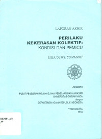 Laporan Akhir Perilaku Kekerasan Kolektif : Kondisi dan Pemicu.