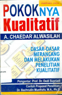 Pokoknya kualitatif : dasar-dasar merancang dan melakukan penelitian kualitatif