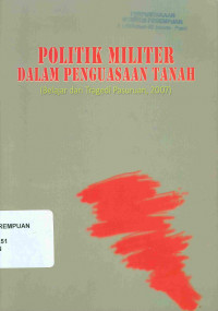 Politik militer dalam penguasaan tanah : (belajar dari tragedi Pasuruan, 2007)