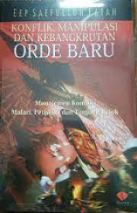 Konflik, Manipulasui Dan Kebangkrutan Orde Baru:Manajemen Konflik Malari, Petisi 50 dan Tanjung Priok