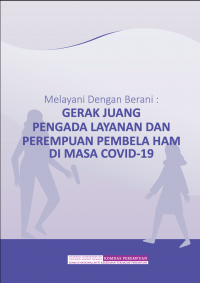 Melayani dengan Berani : Gerak Juang Pengada Layanan dan Perempuan Pembela HAM di Masa Covid-19