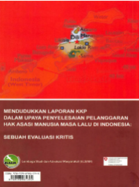 Mendudukan Laporan KKP Dalam Upaya Penyelenggaraan Hak Asasi Manusia Masa Lalu Di Indonesia: Sebuah Evaluasi