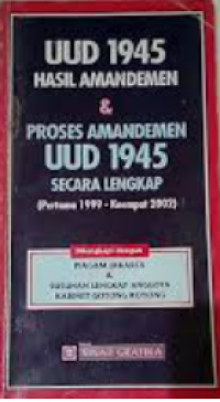 UUD 1945 hasil amandemen dan proses amandemen UUD 1945 secara lengkap (pertama 1999-keempat 2002): Dilengkapi dengan piagam Jakarta & susunan lengkap anggota kabinet gotong royong