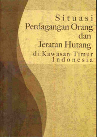 Situasi Perdagangan Orang dan Jeratan Hutang di Kawasan Timur Indonesia