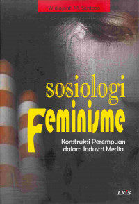 Sosiologi Feminisme 
Konstruksi Perempuan dalam Industri Media