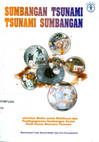 Sumbangan tsunami tsunami sumbangan : efektivitas media dalam mobilisasi dan penggunaan sumbangan sosial: studi kasus bencana tsunami