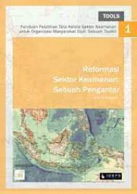 Panduan Pelatihan Tata Kelola Sektor Keamanan untuk Organisasi Masyarakat Sipil: Sebuah Toolkit: Reformasi Sektor Keamanan: Sebuah Pengantar