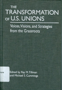 The transformation of the u.s unions : voices, visions and strategies from the Grassroots