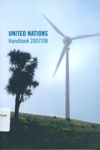 United Nations handbook 2007/08: an annual guide for those working with and within the united nations