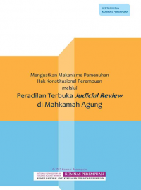 Menguatkan Mekanisme Pemenuhan Hak Konstitusional Perempuan melalui Peradilan Terbuka Judicial Review di Mahkamah Agung