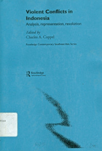 Violent conflicts in Indonesia : analysis, representation, resolution
