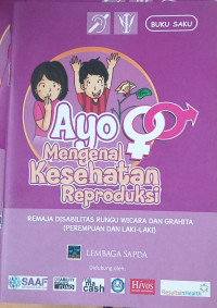 Ayo Mengenal Kesehatan Reproduksi: Remaja Disabilitas Rungu Wicara dan Grahita (Perempuan dan Laki-Laki)