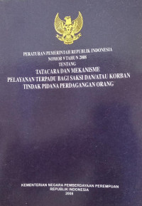 Image of Peraturan Pemerintah Republik Indonesia Nomor 9 Tahun 2008 Tentang Tatacara dan Mekanisme Pelayanan Terpadu bagi Saksi dan/atau Korban Tindak Pidana Perdagangan Orang