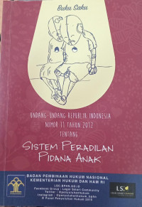 Undang-undang Republik Indonesia Nomor 11 Tahun 2012 Tentang Sistem Peradilan Pidana Anak