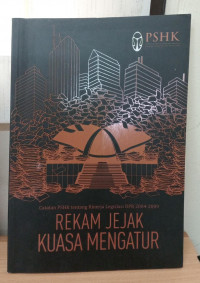 Rekam Jejak Kuasa Mengatur: Catatan PSHK tentang Kinerja Legislasi DPR 2004-2009