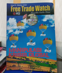 Free Trade Watch (Mewujudkan Ekonomi): Manipulasi Krisis Global