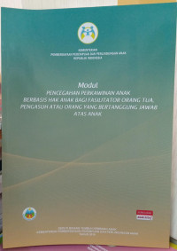Modul Pencegahan Perkawinan Anak Berbasis Hak Anak Bagi Fasilitator Orang Tua, Pengasuh atau Orang yang Bertanggung Jawab atas Anak