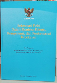 Reformasi Polri Dalam Konteks Potensi, Kompetensi, dan Performansi Kepolisian