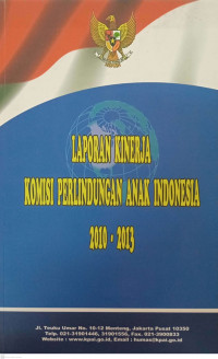 Laporan Kinerja Komisi Perlindungan Anak 2010-2013