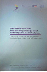 Pekerja Berbasis Rumahan : Kerja Layak dan Perlindungan Sosial Melalui Organisasi dan Pemberdayaan