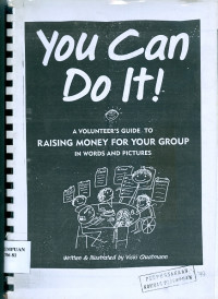 You can do it! : a volunteer's guide to raising money for your group in words and pictures