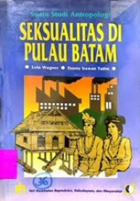 Seksualitas di pulau Batam: Suatu studi antropologi