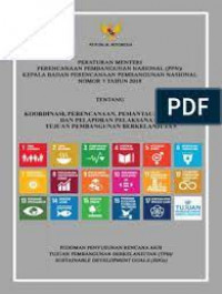 Peraturan Menteri Perencanaan Pembangunan Nasional Kepala Badan Perencanaan Pembangunan Nasional Nomor 7 Tahun 2018: Tentang Koordinasi, Perencanaan, Pemantauan, Evaluasi dan Pelaporan Pelaksanaan Tujuan Pembangunan Berkelanjutan