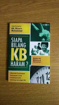 Siapa Bilang KB Haram?: Menolak Pandangan Kelompok Islam Fundamentalis tentang KB