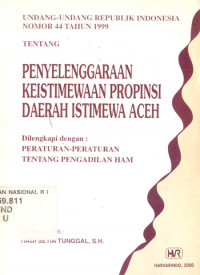 Penyelenggaraan Keistimewaan Propinsi Daerah Istimewa Aceh : Undang-Undang Republik Indonesia Nomor 44 Tahun 1999