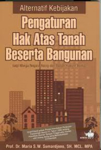 Alternatif Kebijakan Pengaturan Hak Atas Tanah Beserta Bangunan bagi warga negara asing dan badan hukum asing