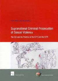 Supranational criminal prosecution of sexual violence: The ICC and the practice of the ICTY and the ICTR