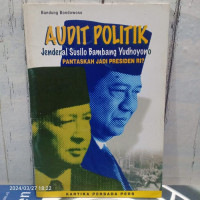 Audit Politik Jenderal Susilo Bambang Yudhoyono, Pantaskah Jadi Presiden RI?