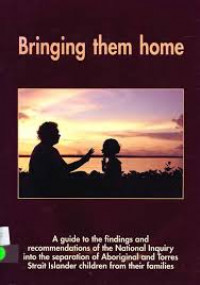 Bringing them home: A guide to the findings and recommendations of the national inquiry into the separation of Aboriginal and Torres Strait Islander children from their families