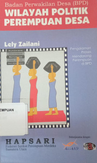 Badan Perwakilan Desa (bpd) Wilayah Politik Perempuan Desa: Pengalaman Proses Mendorong Perempuan di BPD