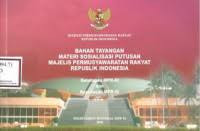 Bahan tayangan materi sosialisasi putusan majelis permusyawaratan rakyat republik Indonesia: Ketetapan MPR-RI dan keputusan MPR-RI