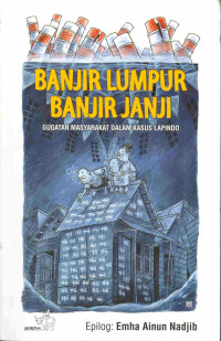 Banjir Lumpur Banjir Janji 
Gugatan Masyarakat dalam kasus Lapindo