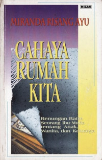 Cahaya rumah kita: renungan batin seorang ibu muda tentang anak, wanita dan keluarga