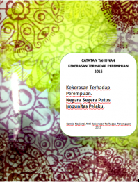 CATAHU 2016: Kekerasan terhadap Perempuan Meluas: Negara Urgen Hadir Hentikan Kekerasan terhadap Perempuan di Ranah Domestik, Komunitas dan Negara. Catatan Kekerasan Terhadap Perempuan Tahun 2015