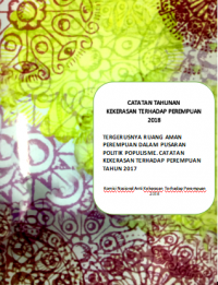 CATAHU 2018: Tergerusnya Ruang Aman Perempuan Dalam Pusaran Politik Populisme. Catatan Kekerasan Terhadap Perempuan Tahun 2017