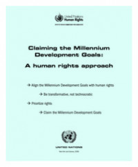 Claiming the Millenium Development Goals: A Human Rights Approach