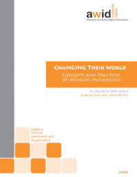 Changing their world: concepts and practices of women's movements ( Building Feminist Movements and Organizations)