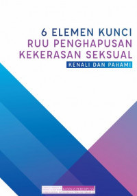 6 Elemen Kunci RUU Penghapusan Kekerasan Seksual Kenali dan Pahami (Edisi Policy Brief)