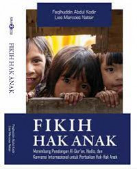 Fikih Hak Anak: Menimbang Pandangan Al-Qur'an, Hadis, dan Konvensi Internasional untuk Perbaikan Hak-hak Anak