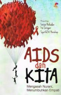 Aids dan kita: Mengasah Nurani, Menumbuhkan Empati